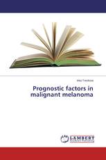 Prognostic factors in malignant melanoma