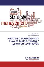 STRATEGIC MANAGEMENT How to build a strategic system on seven levels