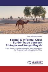 Formal & Informal Cross Border Trade between Ethiopia and Kenya-Moyale