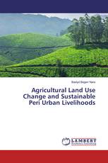 Agricultural Land Use Change and Sustainable Peri Urban Livelihoods