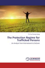The Protection Regime for Trafficked Persons