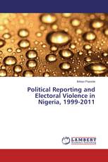 Political Reporting and Electoral Violence in Nigeria, 1999-2011