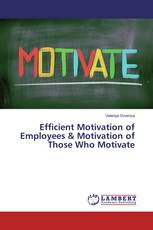 Efficient Motivation of Employees & Motivation of Those Who Motivate