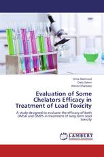 Evaluation of Some Chelators Efficacy in Treatment of Lead Toxicity