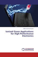 Ionised Gases Applications for High-Performance Electronics