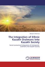 The Integration of Ethnic Kazakh Oralmans Into Kazakh Society