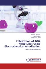 Fabrication of TiO2 Nanotubes Using Electrochemical Anodization