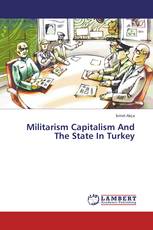 Militarism Capitalism And The State In Turkey