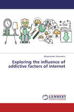 Exploring the influence of addictive factors of internet