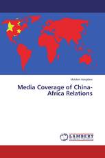 Media Coverage of China-Africa Relations