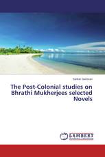 The Post-Colonial studies on Bhrathi Mukherjees selected Novels