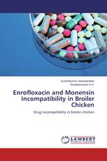 Enrofloxacin and Monensin Incompatibility in Broiler Chicken