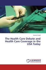 The Health Care Debate and Health Care Coverage in the USA Today