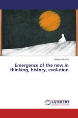 Emergence of the new in thinking, history, evolution