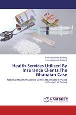 Health Services Utilized By Insurance Clients:The Ghanaian Case