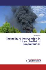 The military intervention in Libya: Realist or Humanitarian?