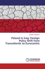 Poland in Iraq: Foreign Policy Shift from Transatlantic to Eurocentric