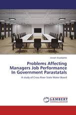 Problems Affecting Managers Job Performance In Government Parastatals