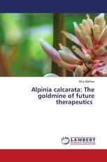 Alpinia calcarata: The goldmine of future therapeutics