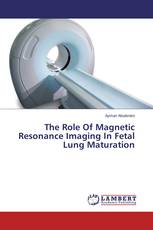 The Role Of Magnetic Resonance Imaging In Fetal Lung Maturation