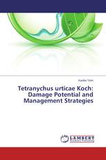 Tetranychus urticae Koch: Damage Potential and Management Strategies