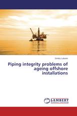 Piping integrity problems of ageing offshore installations