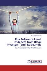 Risk Tolerance Level: Evidences from Retail Investors,Tamil Nadu,India
