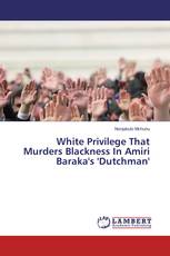 White Privilege That Murders Blackness In Amiri Baraka's 'Dutchman'