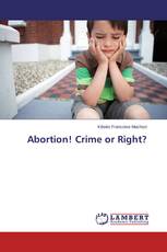 Abortion! Crime or Right?