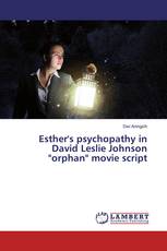 Esther's psychopathy in David Leslie Johnson "orphan" movie script