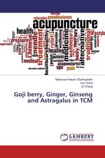 Goji berry, Ginger, Ginseng and Astragalus in TCM