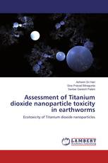 Assessment of Titanium dioxide nanoparticle toxicity in earthworms