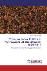 Tobacco Labor Politics in the Province of Thessaloniki, 1890-1914