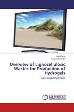 Overview of Lignocellulosic Wastes for Production of Hydrogels