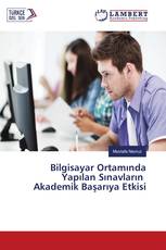 Bilgisayar Ortamında Yapılan Sınavların Akademik Başarıya Etkisi