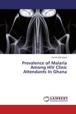 Prevalence of Malaria Among HIV Clinic Attendants In Ghana