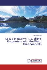 Locus of Reality: T. S. Eliot’s Encounters with the Word That Connects