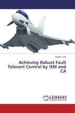 Achieving Robust Fault Tolerant Control by ISM and CA