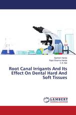 Root Canal Irrigants And Its Effect On Dental Hard And Soft Tissues