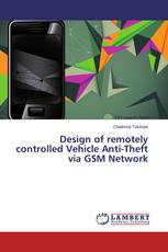Design of remotely controlled Vehicle Anti-Theft via GSM Network