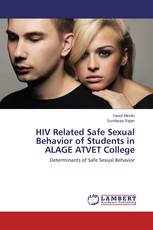 HIV Related Safe Sexual Behavior of Students in ALAGE ATVET College