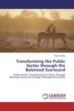 Transforming the Public Sector through the Balanced Scorecard