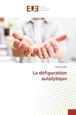 La défiguration autolytique