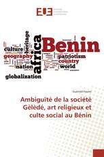 Ambiguïté de la société Gèlèdé, art religieux et culte social au Bénin