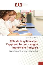 Rôle de la syllabe chez l’apprenti lecteur-Langue maternelle française