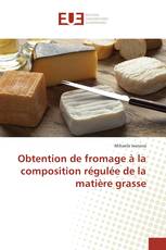 Obtention de fromage à la composition régulée de la matière grasse