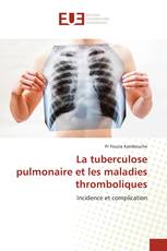 La tuberculose pulmonaire et les maladies thromboliques