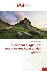 Etude phonologique et morphosyntaxique du dan gblewo