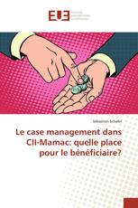 Le case management dans CII-Mamac: quelle place pour le bénéficiaire?