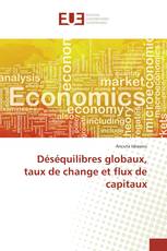 Déséquilibres globaux, taux de change et flux de capitaux